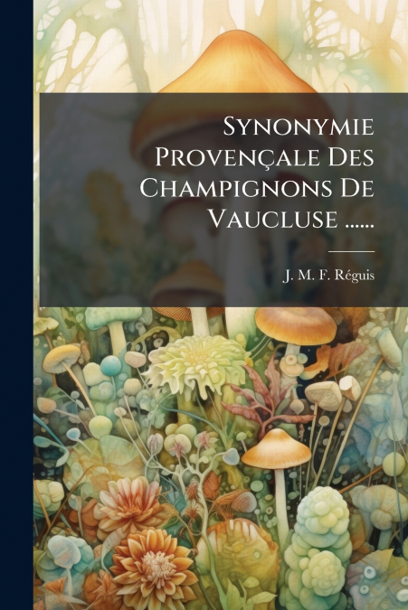 Synonymie Provençale Des Champignons De Vaucluse ......