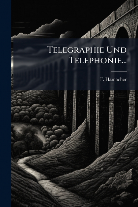 Telegraphie Und Telephonie...