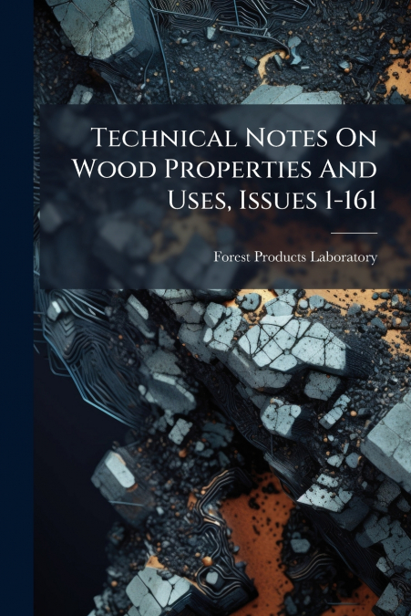Technical Notes On Wood Properties And Uses, Issues 1-161