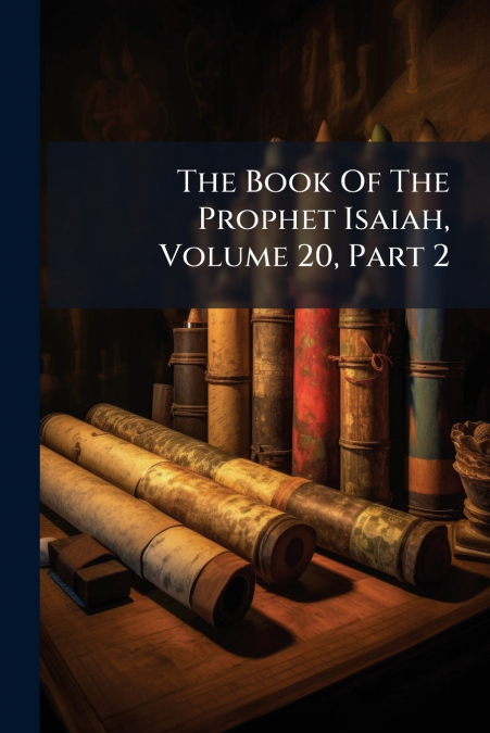The Book Of The Prophet Isaiah, Volume 20, Part 2