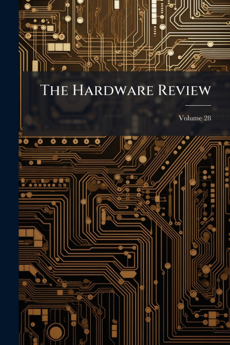 The Hardware Review; Volume 28