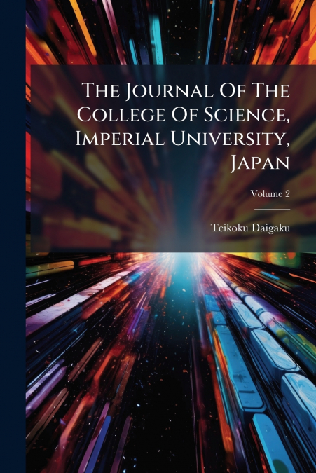 The Journal Of The College Of Science, Imperial University, Japan; Volume 2