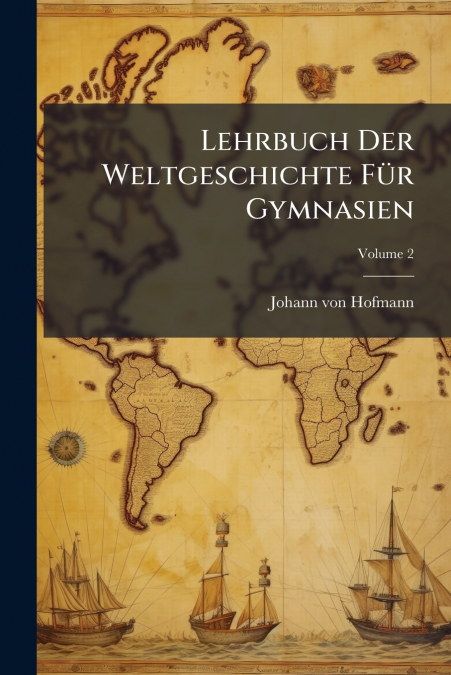 Lehrbuch Der Weltgeschichte Für Gymnasien