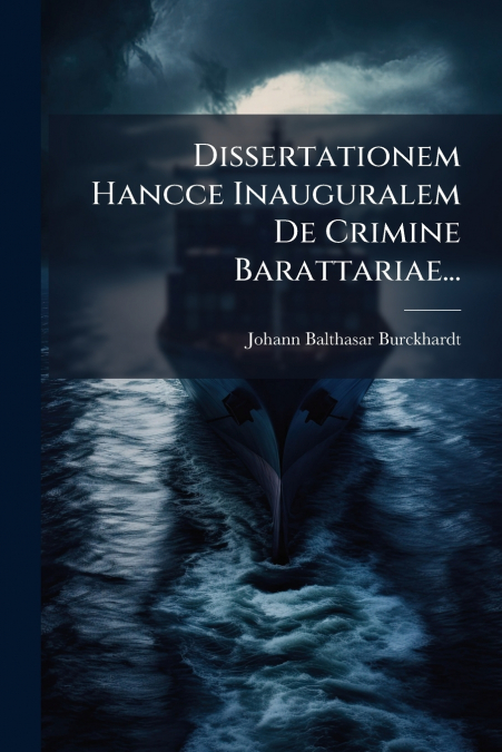 Dissertationem Hancce Inauguralem De Crimine Barattariae...