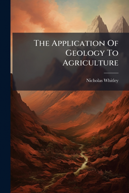The Application Of Geology To Agriculture