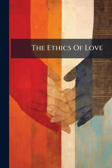 The Ethics Of Love
