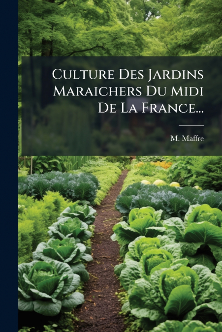 Culture Des Jardins Maraichers Du Midi De La France...