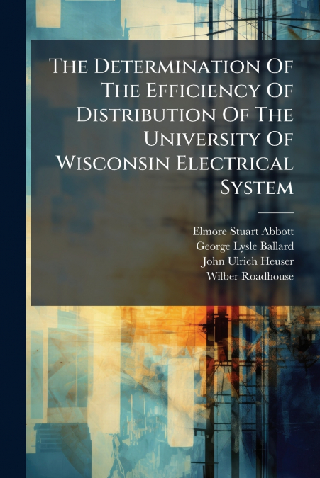 The Determination Of The Efficiency Of Distribution Of The University Of Wisconsin Electrical System
