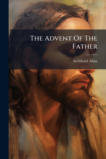 The Advent Of The Father
