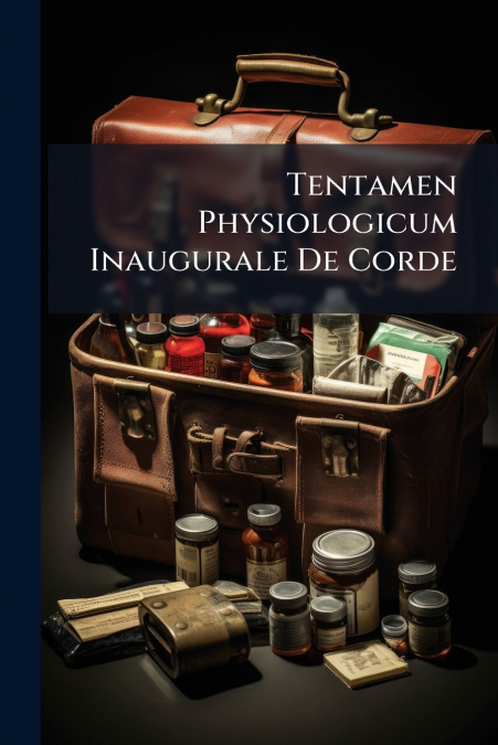 Tentamen Physiologicum Inaugurale De Corde