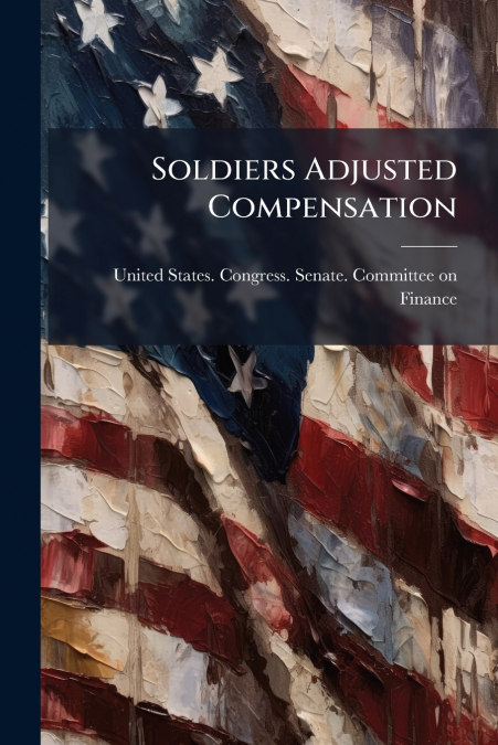 Soldiers Adjusted Compensation