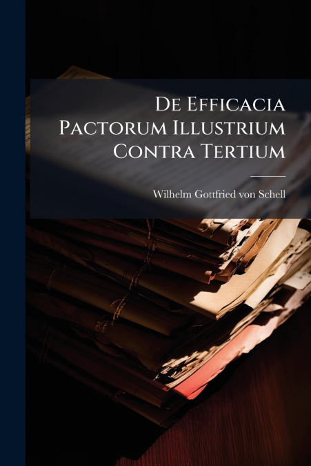 De Efficacia Pactorum Illustrium Contra Tertium