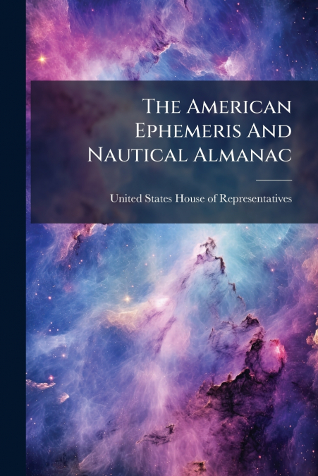 The American Ephemeris And Nautical Almanac