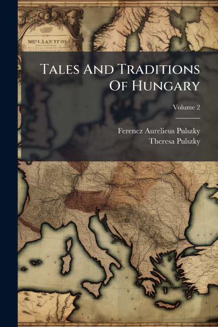 Tales And Traditions Of Hungary; Volume 2