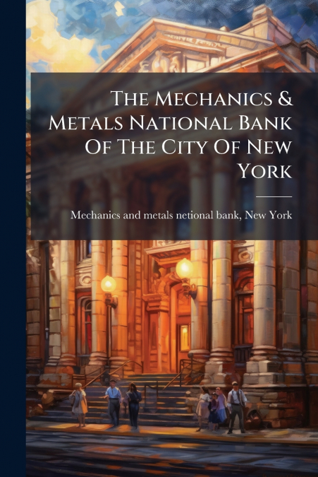 The Mechanics & Metals National Bank Of The City Of New York