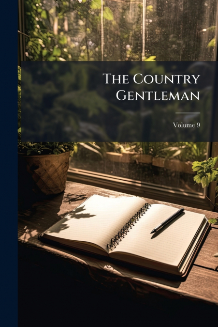 The Country Gentleman; Volume 9