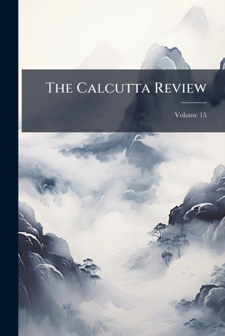 The Calcutta Review; Volume 15