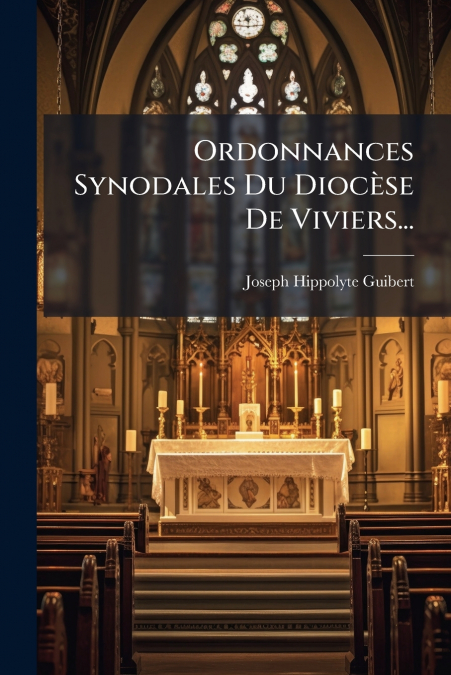 Ordonnances Synodales Du Diocèse De Viviers...
