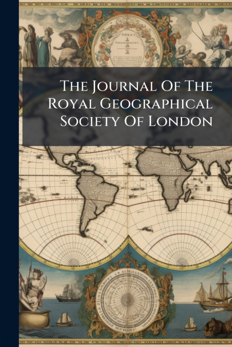 The Journal Of The Royal Geographical Society Of London