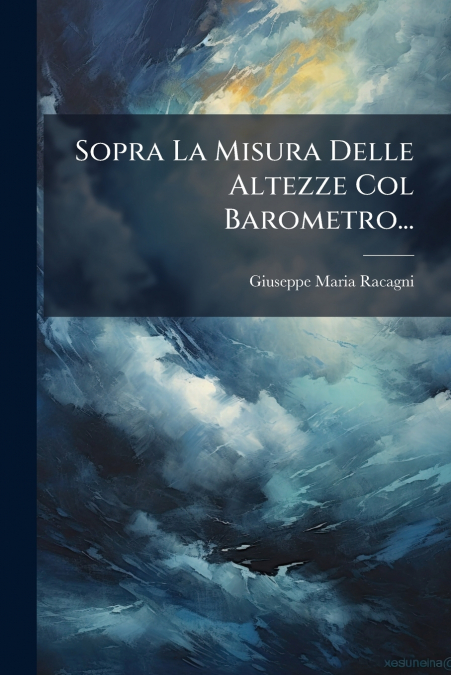 Sopra La Misura Delle Altezze Col Barometro...