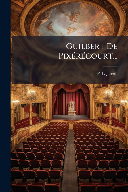 Guilbert De Pixérécourt...