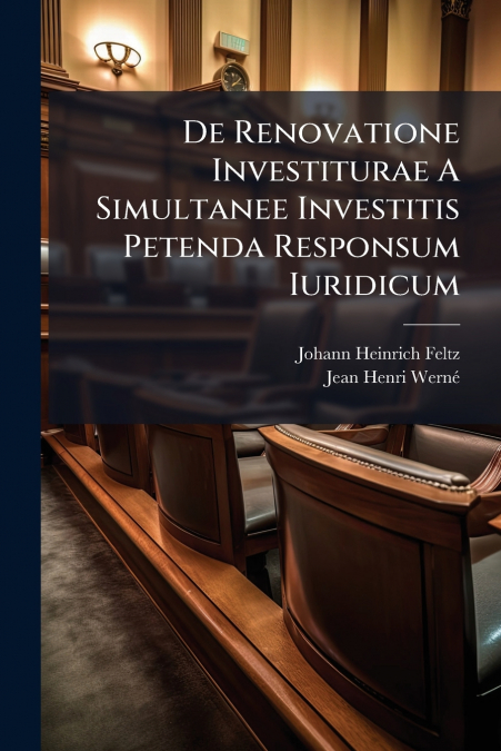 De Renovatione Investiturae A Simultanee Investitis Petenda Responsum Iuridicum