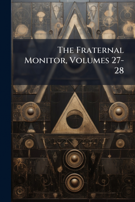 The Fraternal Monitor, Volumes 27-28