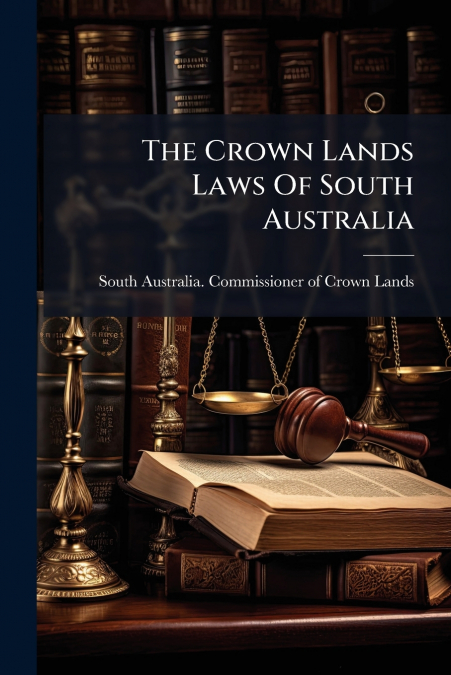 The Crown Lands Laws Of South Australia