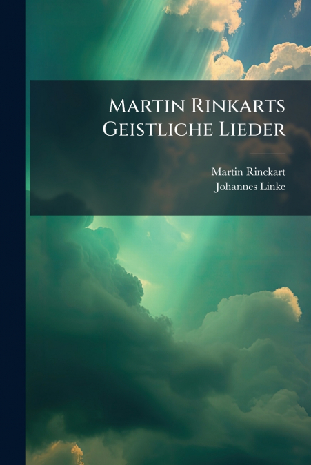 Martin Rinkarts Geistliche Lieder