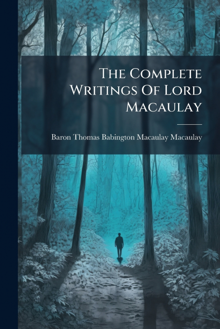The Complete Writings Of Lord Macaulay