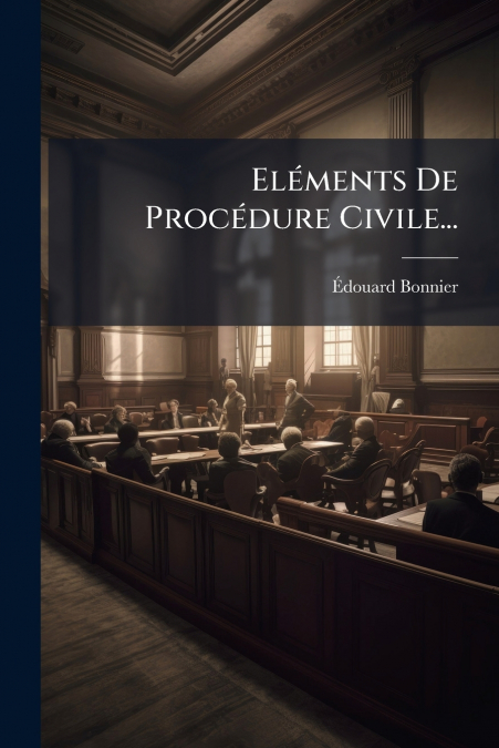 Eléments De Procédure Civile...