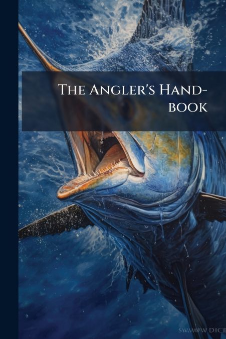 The Angler’s Hand-book