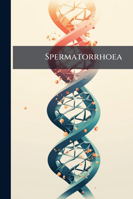 Spermatorrhoea