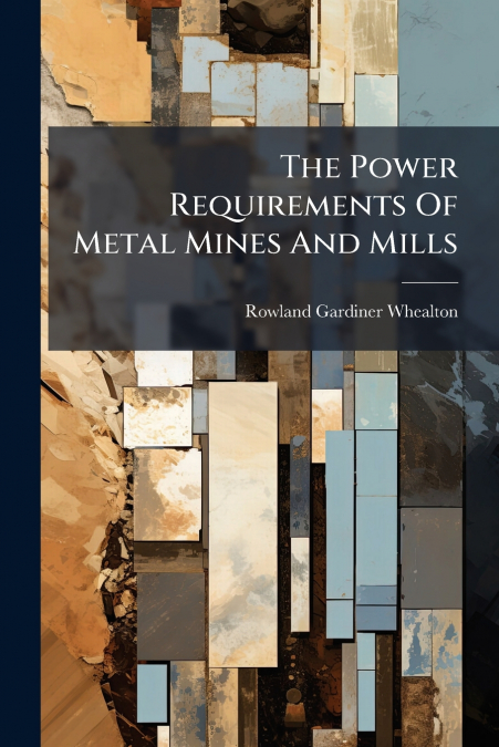 The Power Requirements Of Metal Mines And Mills