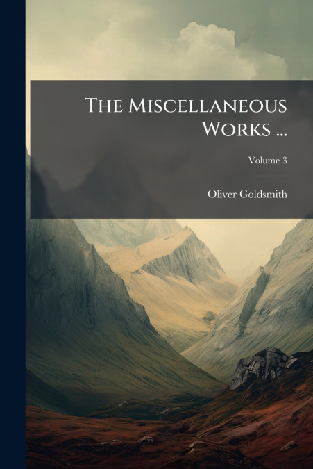 The Miscellaneous Works ...