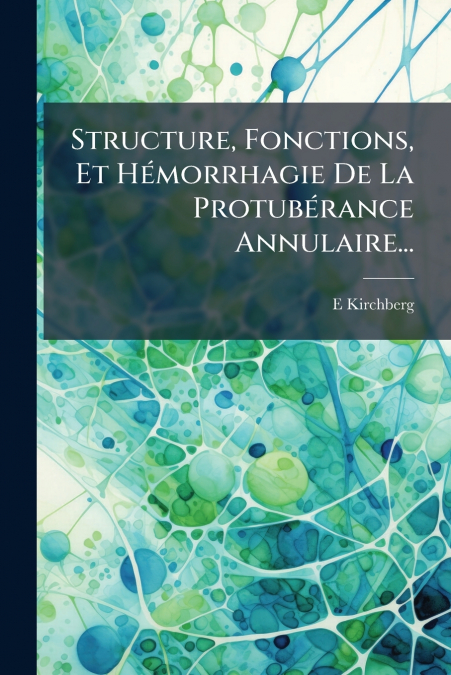 Structure, Fonctions, Et Hémorrhagie De La Protubérance Annulaire...