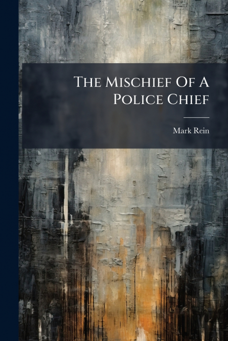 The Mischief Of A Police Chief