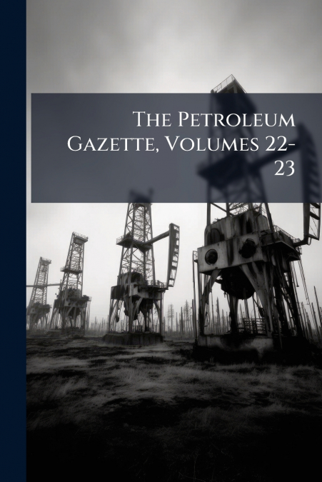 The Petroleum Gazette, Volumes 22-23