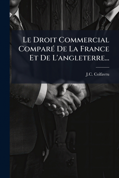 Le Droit Commercial Comparé De La France Et De L’angleterre...