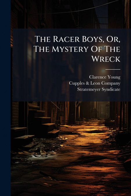 The Racer Boys, Or, The Mystery Of The Wreck