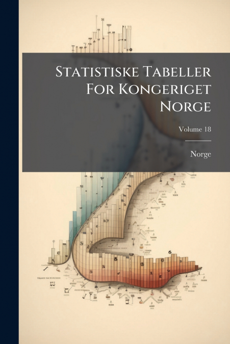 Statistiske Tabeller For Kongeriget Norge