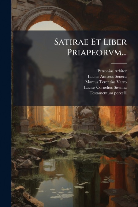 Satirae Et Liber Priapeorvm...