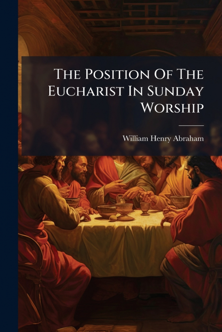 The Position Of The Eucharist In Sunday Worship