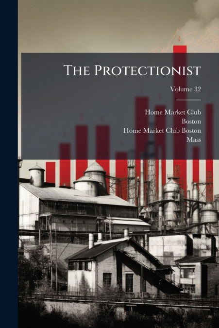 The Protectionist; Volume 32