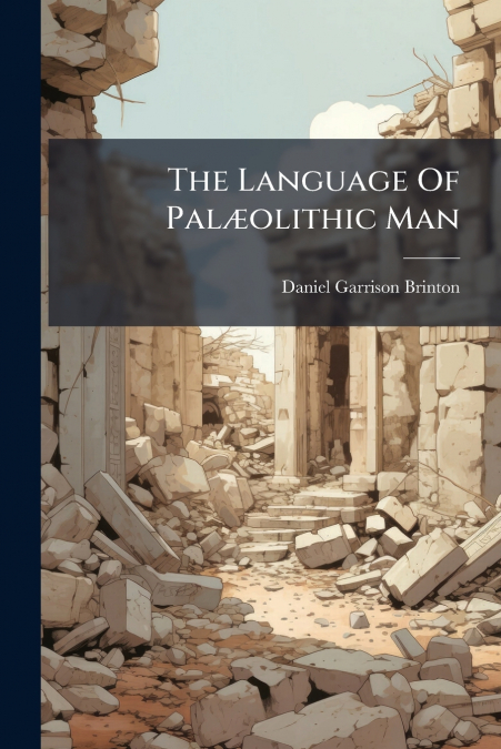 The Language Of Palæolithic Man