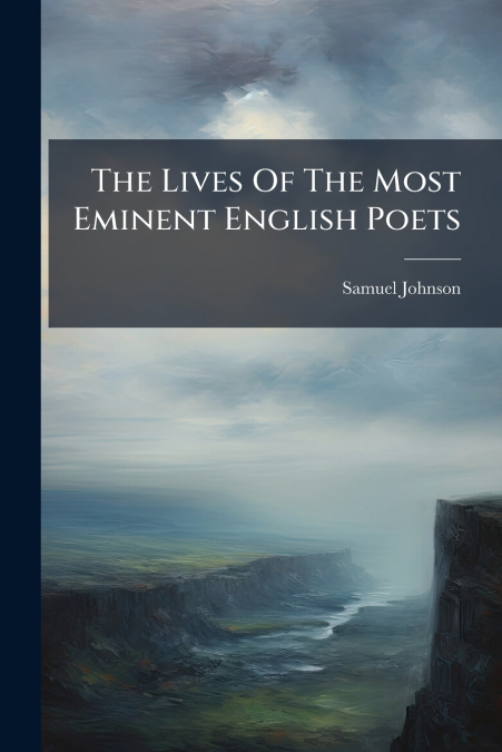 The Lives Of The Most Eminent English Poets