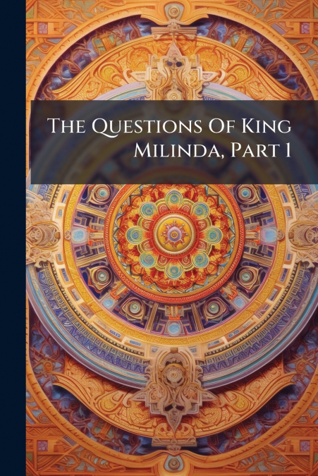 The Questions Of King Milinda, Part 1