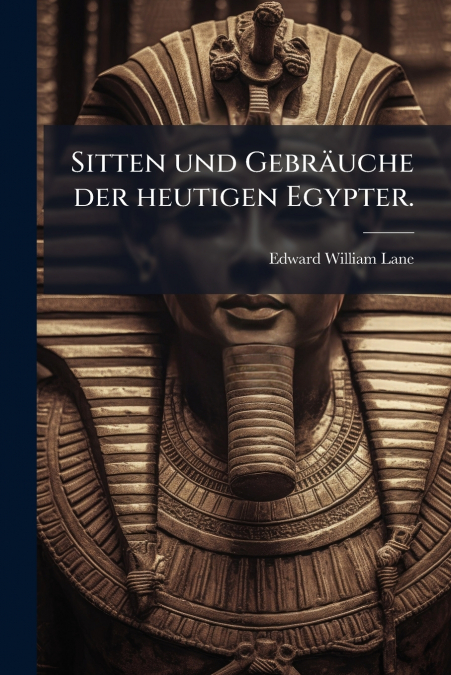 Sitten und Gebräuche der heutigen Egypter.