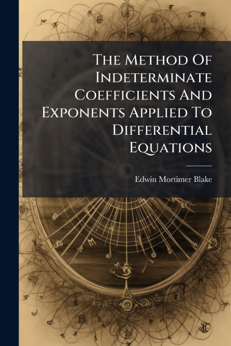 The Method Of Indeterminate Coefficients And Exponents Applied To Differential Equations