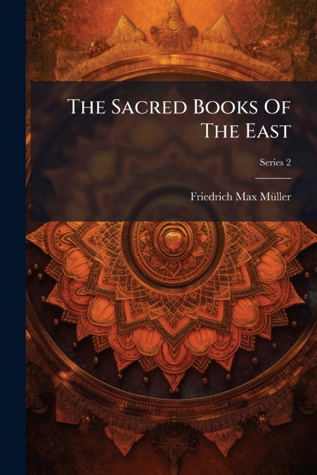 The Sacred Books Of The East
